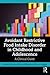 Avoidant Restrictive Food Intake Disorder in Childhood and Ad... by Claire Higgins