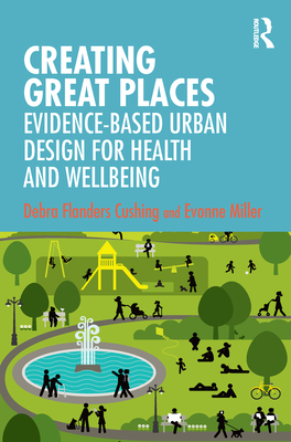 Creating Great Places: Evidence-Based Urban Design for Health and Wellbeing