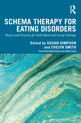 Schema Therapy for Eating Disorders: Theory and Practice for Individual and Group Settings