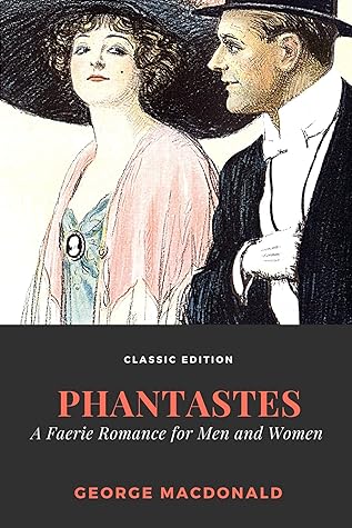 Phantastes: A Faerie Romance for Men and Women : With Annotated