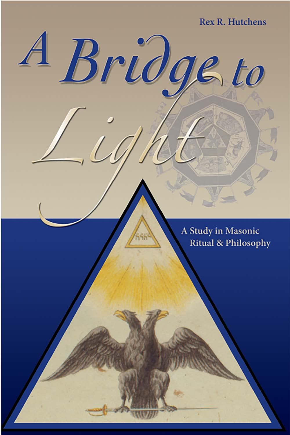 Bridge To Light: A Study In Masonic Ritual & Philosopy (Kindle Edition)