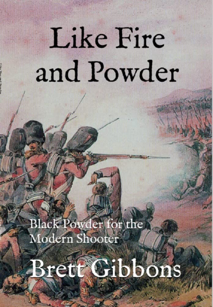 Like Fire and Powder: Black Powder for the Modern Shooter (Kindle Edition)