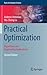 Practical Optimization: Algorithms and Engineering Applications (Texts in Computer Science)