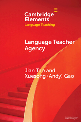 Language Teacher Agency (Elements in Language Teaching)
