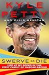 Swerve or Die by Kyle  Petty