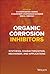 Organic Corrosion Inhibitors: Synthesis, Characterization, Mechanism, and Applications