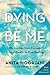 Dying to Be Me by Anita Moorjani Dying to Be Me by Anita Moorjani