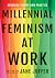 Millennial Feminism at Work by Jane Juffer