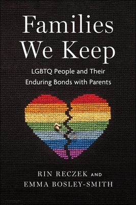Families We Keep: LGBTQ People and Their Enduring Bonds with Parents (Hardcover)