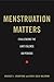 Menstruation Matters: Challenging the Law's Silence on Periods