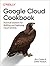 Google Cloud Cookbook: Prac...