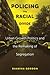 Policing the Racial Divide by Daanika Gordon