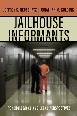 Jailhouse Informants: Psychological and Legal Perspectives (Psychology and Crime)