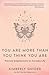 You Are More Than You Think You Are: Practical Enlightenment for Everyday Life