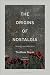 Origins of Nostalgia, The: ...