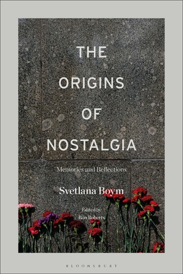 Origins of Nostalgia, The: Memories and Reflections