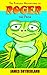 The Further Adventures of Roger the Frog (The Roger the Frog Trilogy)