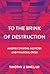 To the Brink of Destruction...