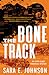 The Bone Track (Alexa Glock...