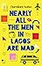 Nearly all the Men in Lagos are Mad