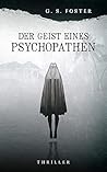 Der Geist eines Psychopathen by G.S. Foster