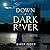 Down a Dark River