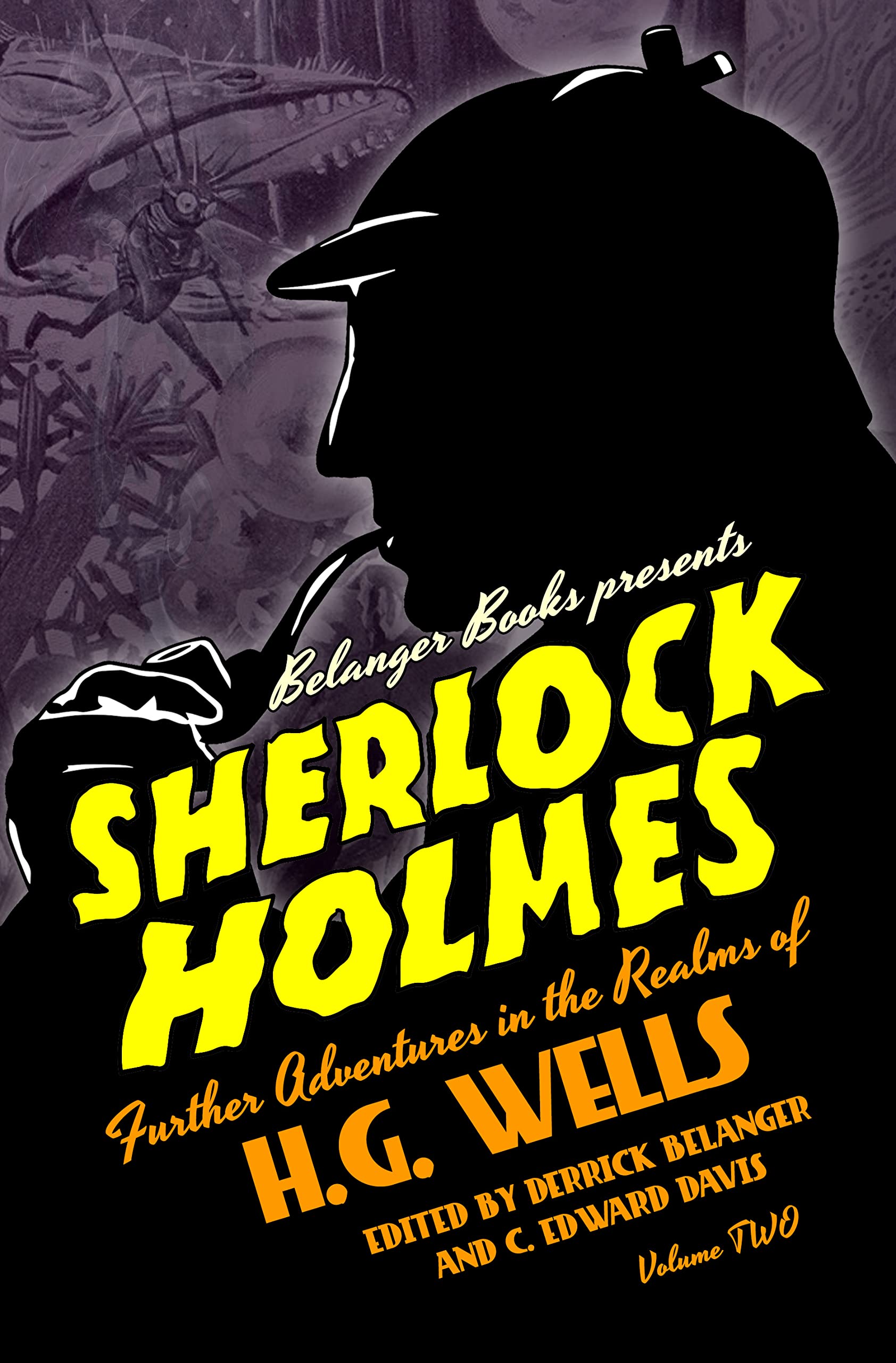Sherlock Holmes: Further Adventures in the Realms of H.G. Wells Volume Two (Kindle Edition)