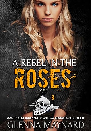 A Rebel in the Roses (Black Rebel Riders' MC, #8)
