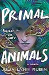 Primal Animals by Julia Lynn Rubin