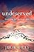 Undeserved by Julie Giles