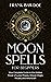 Moon Spells for Beginners: ...