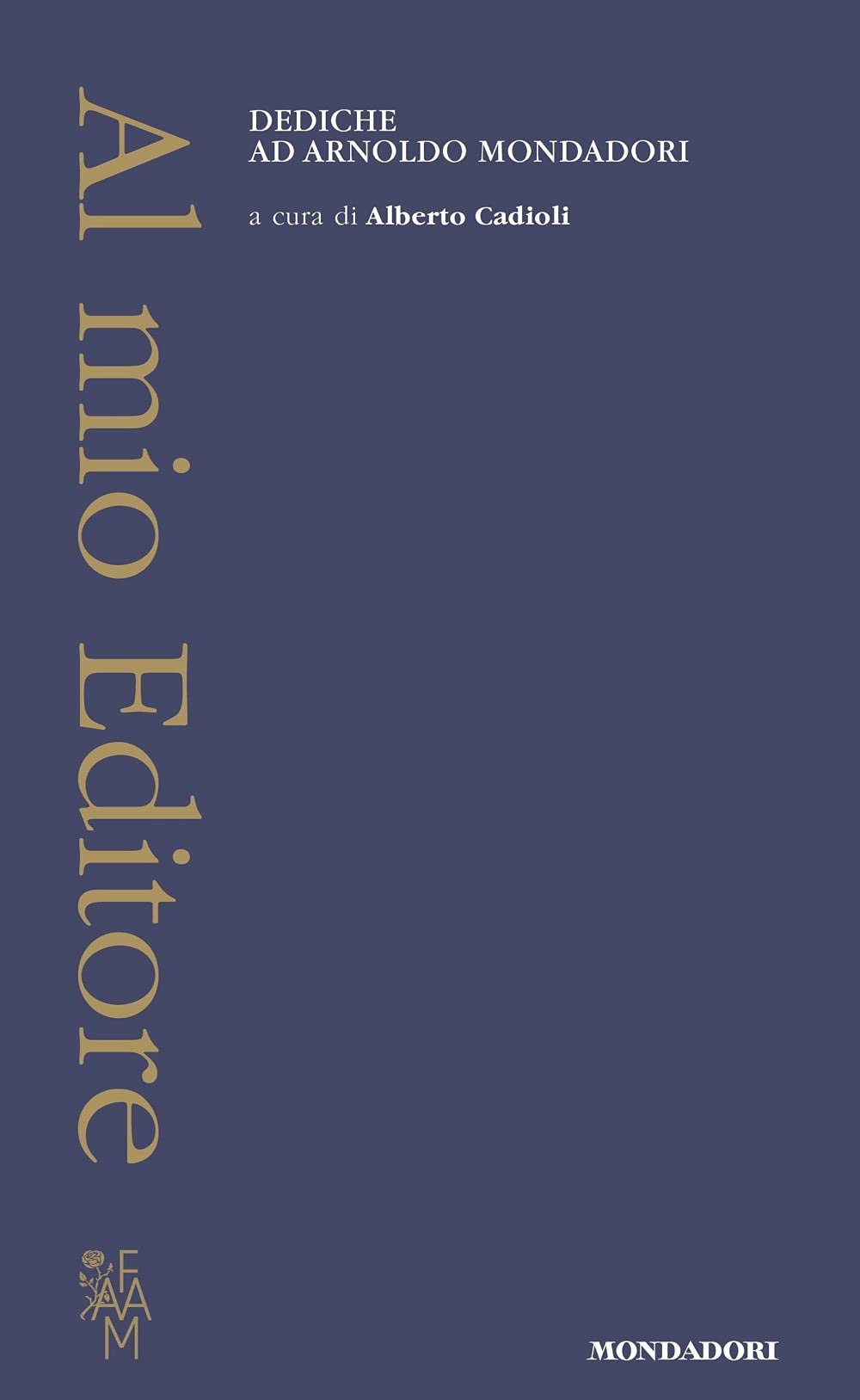 Al mio editore: Dediche ad Arnoldo Mondadori
