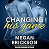 Changing His Game by Megan Erickson