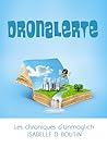 Dronalerte! (Chroniques d'Unmoglich, #1)