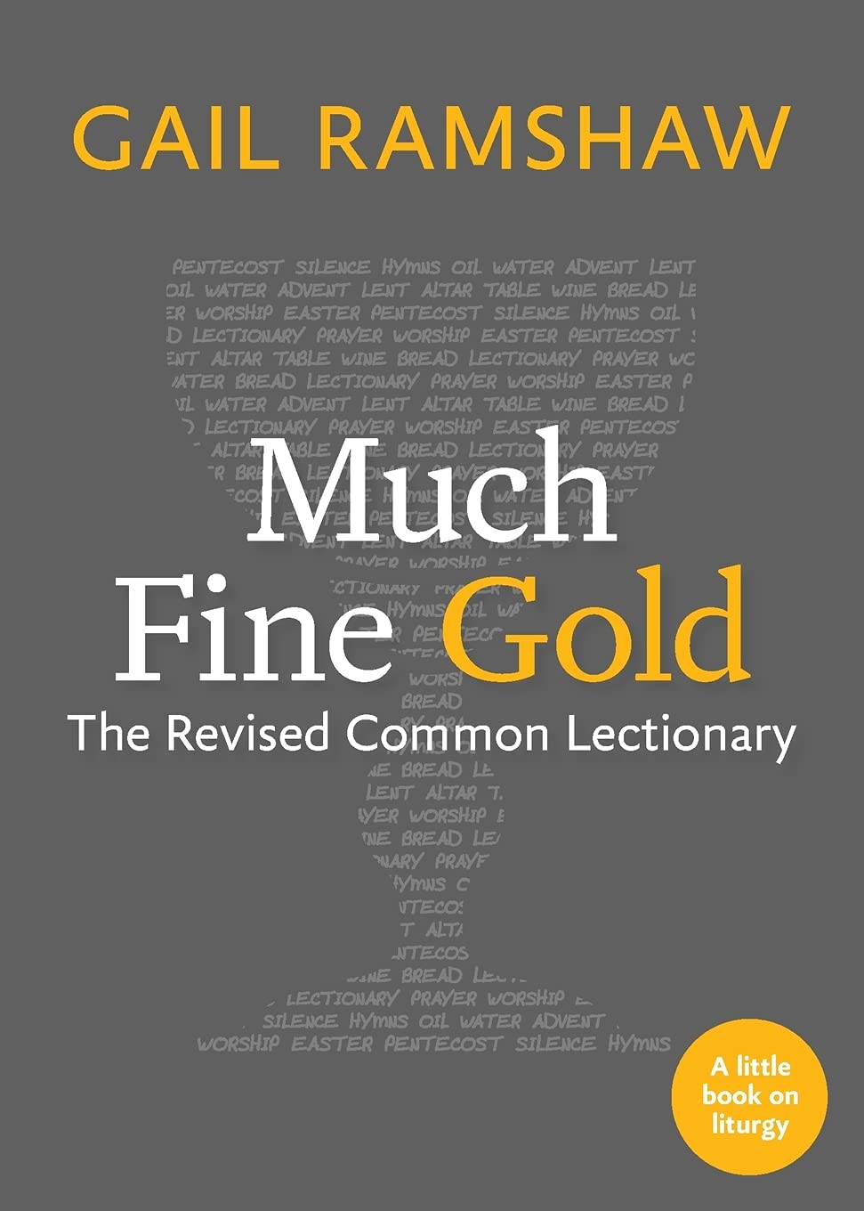Much Fine Gold: The Revised Common Lectionary (Little Books on Liturgy)