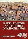 The Zulu Kingdom and the Boer Invasion of 1837-1840