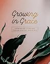 Growing In Grace: Knowing & Loving God Through Spiritual Disciplines