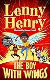 The Boy With Wings: The laugh-out-loud, extraordinary adventure from Lenny Henry (The Boy With Wings series Book 1)