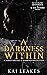 A Darkness Within - A Dark ...