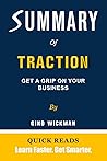 SUMMARY OF TRACTION BY GINO WICKMAN: Get A Grip On Your Business - Get The Key Ideas From Traction In Minutes | Summary & Analysis