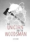 The Unicorn and the Woodsman The Unicorn and the Woodsman