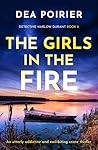The Girls in the Fire by Dea Poirier