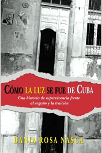 Cómo la Luz Se Fue de Cuba: Una historia de supervivencia frente al engaño y la traición