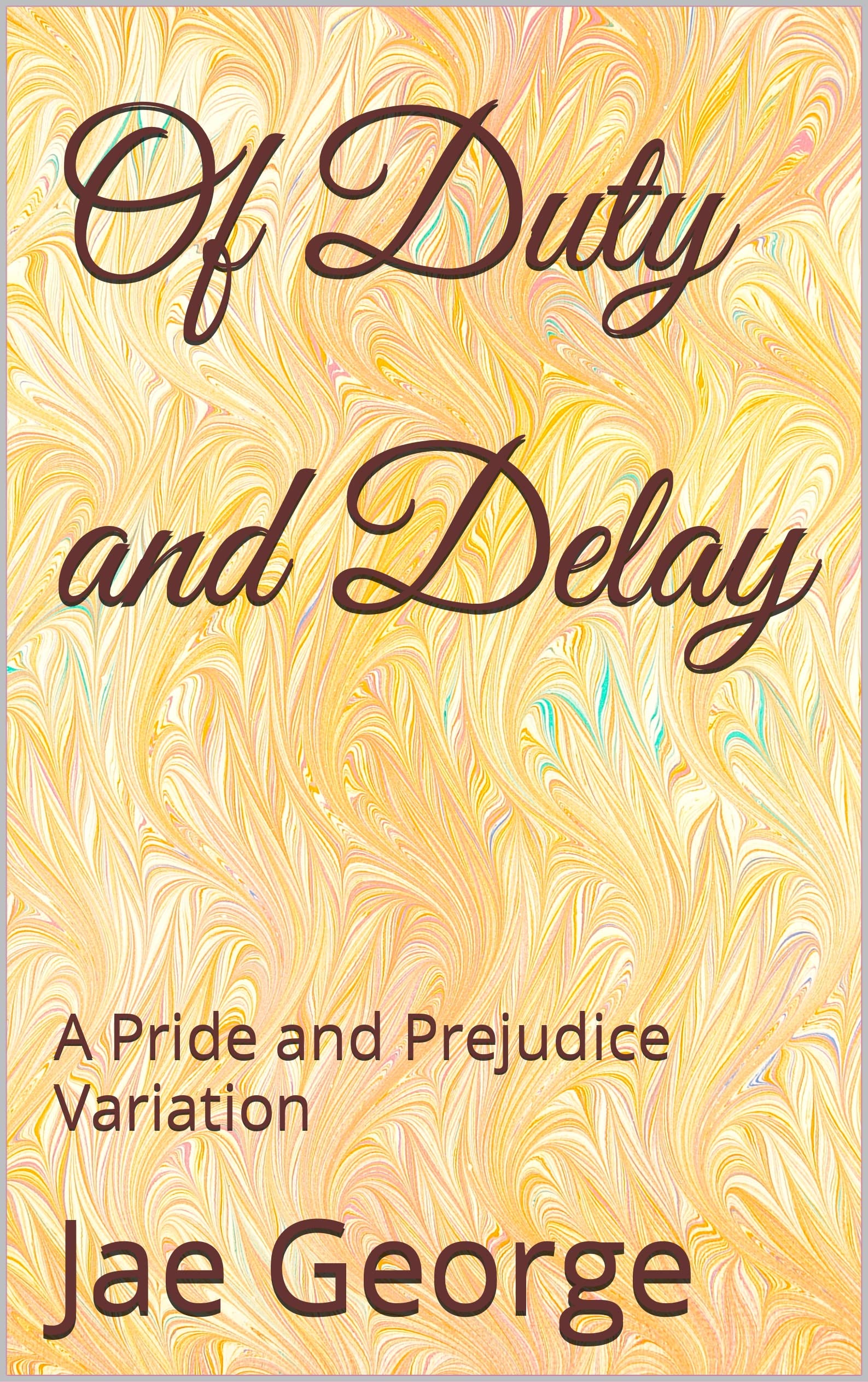 Of Duty and Delay: A Pride and Prejudice Variation (Kindle Edition)