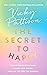 The Secret to Happy: How to build resilience, banish self-doubt and live the life you deserve