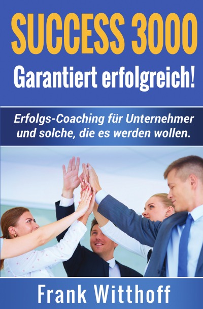 Success 3000: Garantiert erfolgreich! (German Edition)