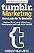 Tumblr-Marketing – Neue Leads für Ihr Business by Sebastian Merz