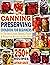 Canning and Preserving Cookbook for Beginners Over 250+ of the best canned, jammed, pickled & preserved recipes in one book by ARTHUR GRATE