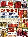 Canning and Preserving Cookbook for Beginners by ARTHUR GRATE