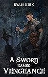A Sword Named Vengeance (Last Sword in the West, #3) A Sword Named Vengeance (Last Sword in the West, #3)